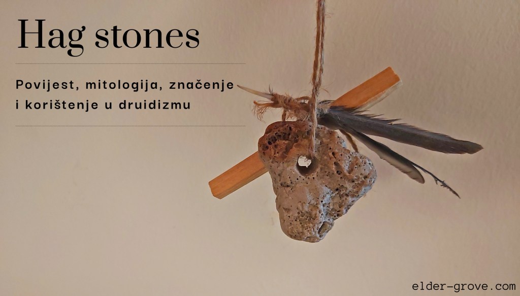 Hag Stones: povijest, mitologija, značenje i korištenje u&nbsp;druidizmu